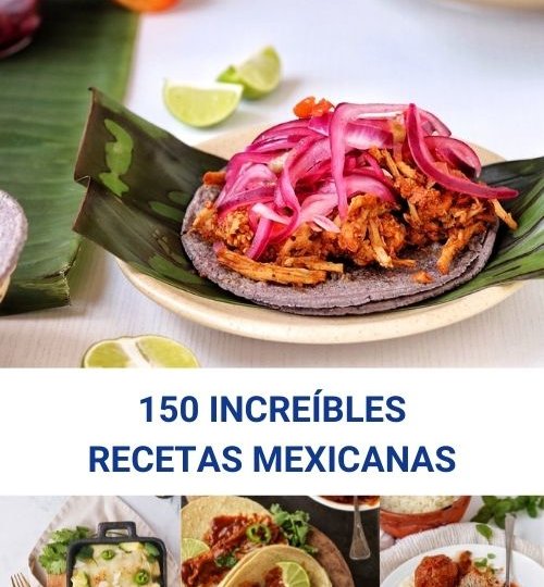 150 increíbles recetas mexicanas