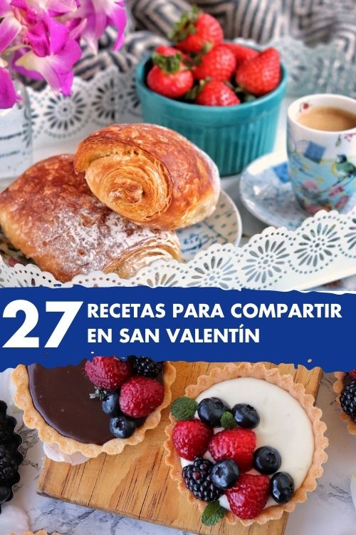 27 recetas para compartir en San Valentín